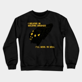 I believe in holding grudges Crewneck Sweatshirt